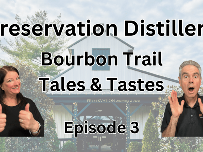 Bourbon Trail Tales & Tastes – Episode 3 Preservation&nbsp;Distillery