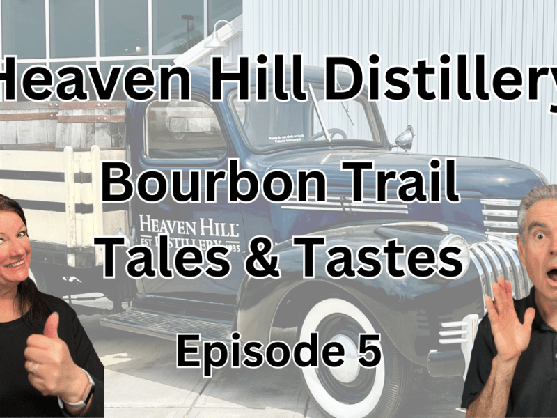 Bourbon Trail Tales & Tastes Episode 5 – Heaven&nbsp;Hill