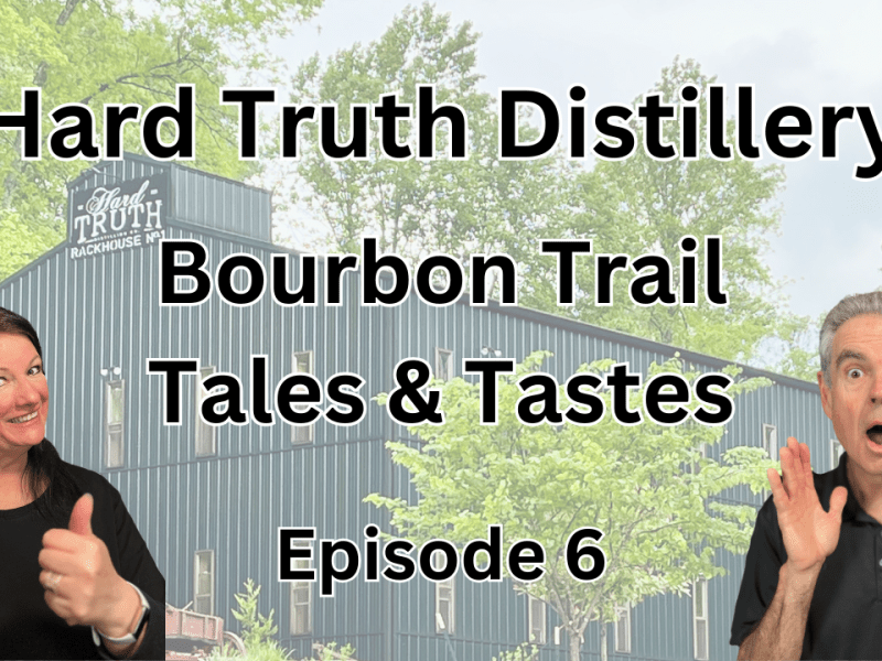 Bourbon Trail Tales & Tastes Episode 6 – Hard Truth&nbsp;Distilling
