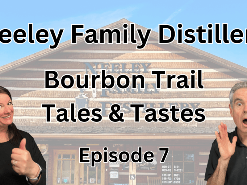 Bourbon Trail Tales & Tastes Episode 7 – Neeley Family&nbsp;Distillery