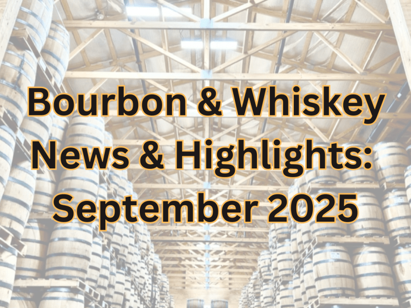 Bourbon & Whiskey News: September&nbsp;2025