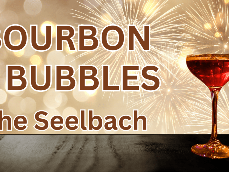Better Than a Manhattan? The Seelbach Sparkling Bourbon Special 