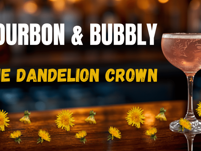 Springtime in a Glass: The Dandelion Crown Bourbon&nbsp;Cocktail