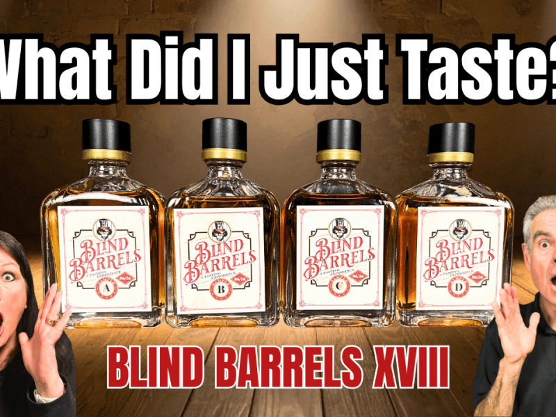 Blind Barrels XVIII: Honest Blind Whiskey Tasting &&nbsp;Reveals!